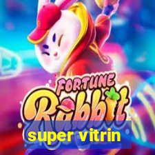 super vitrin